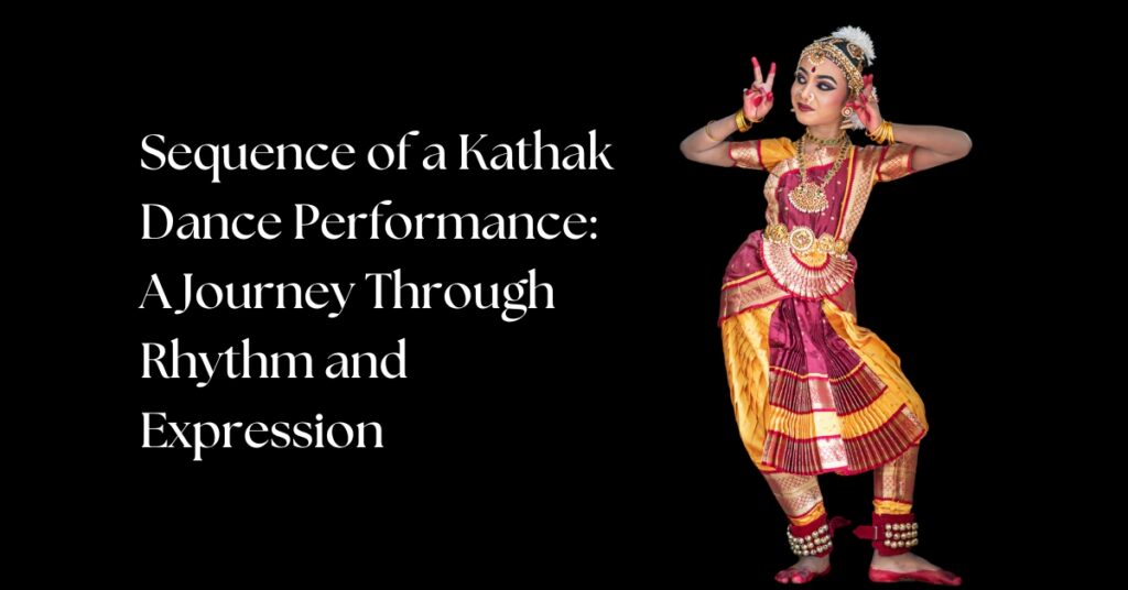 Sequence of a Kathak Dance Performance