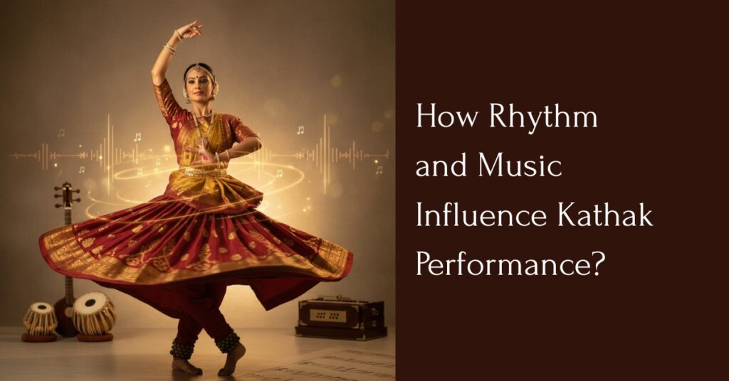 How Rhythm and Music Influence Kathak Performance?