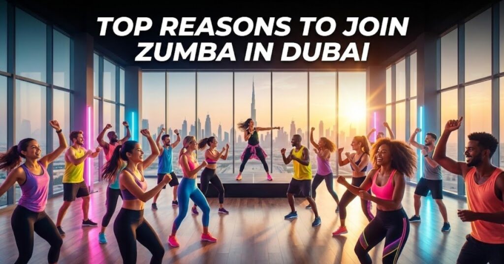 Top Reasons to Join a Zumba Class in Dubai