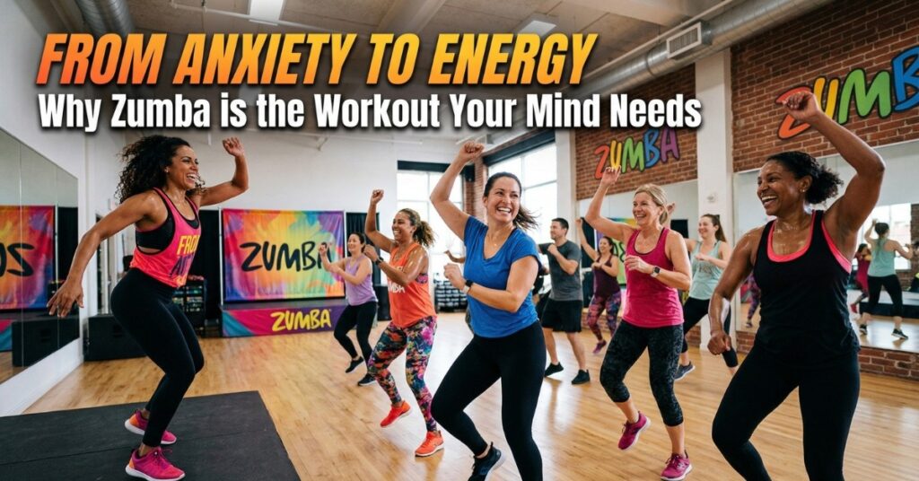 From Anxiety to Energy: Why Zumba is the Workout Your Mind Needs