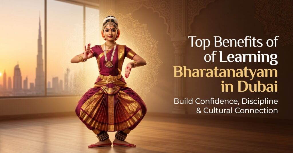 Top Benefits of Learning Bharatanatyam in Dubai
