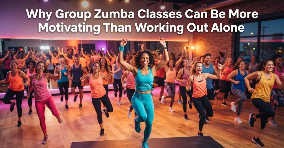 Why Group Zumba Classes Can Be More Motivating Than Working Out Alone