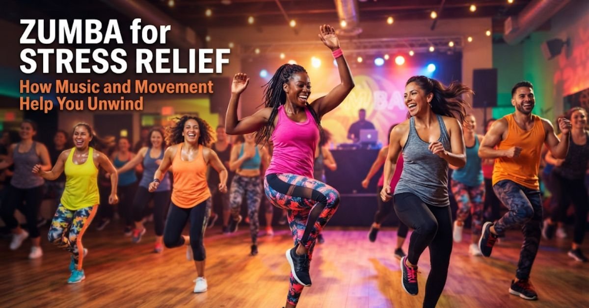 Zumba for Stress Relief How Music and Movement Help You Unwind