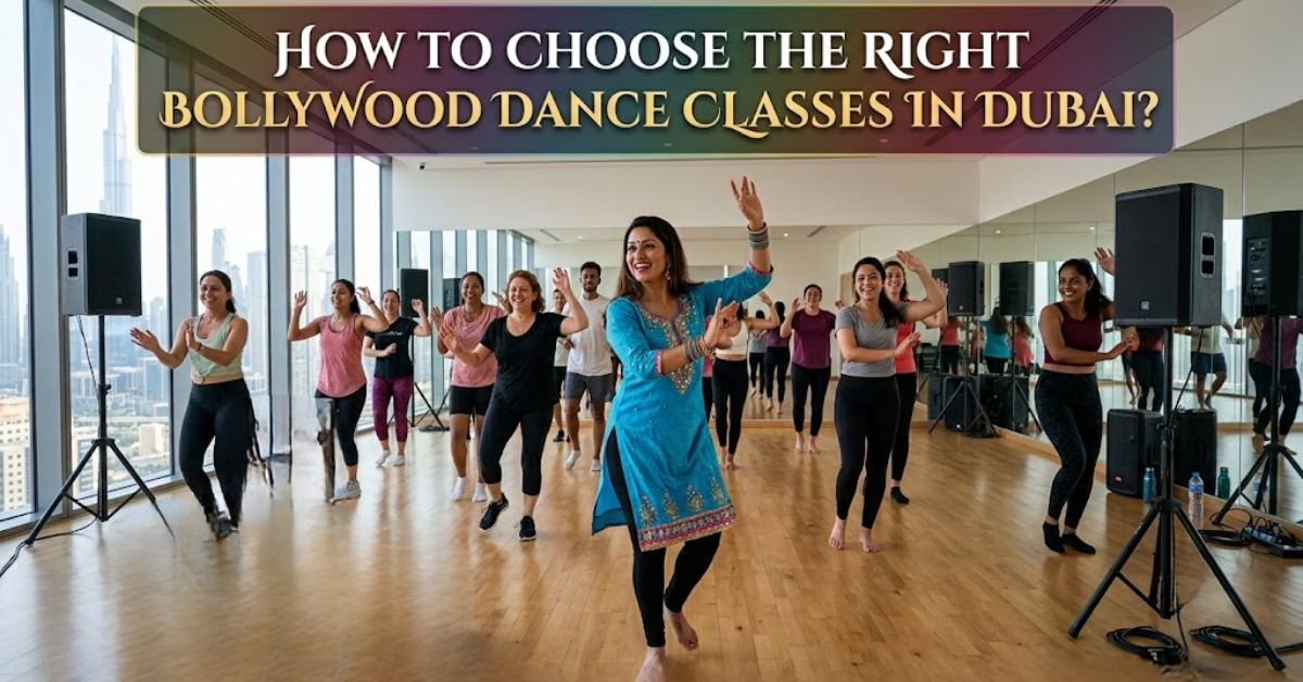 How To Choose The Right Bollywood Dance Classes In Dubai